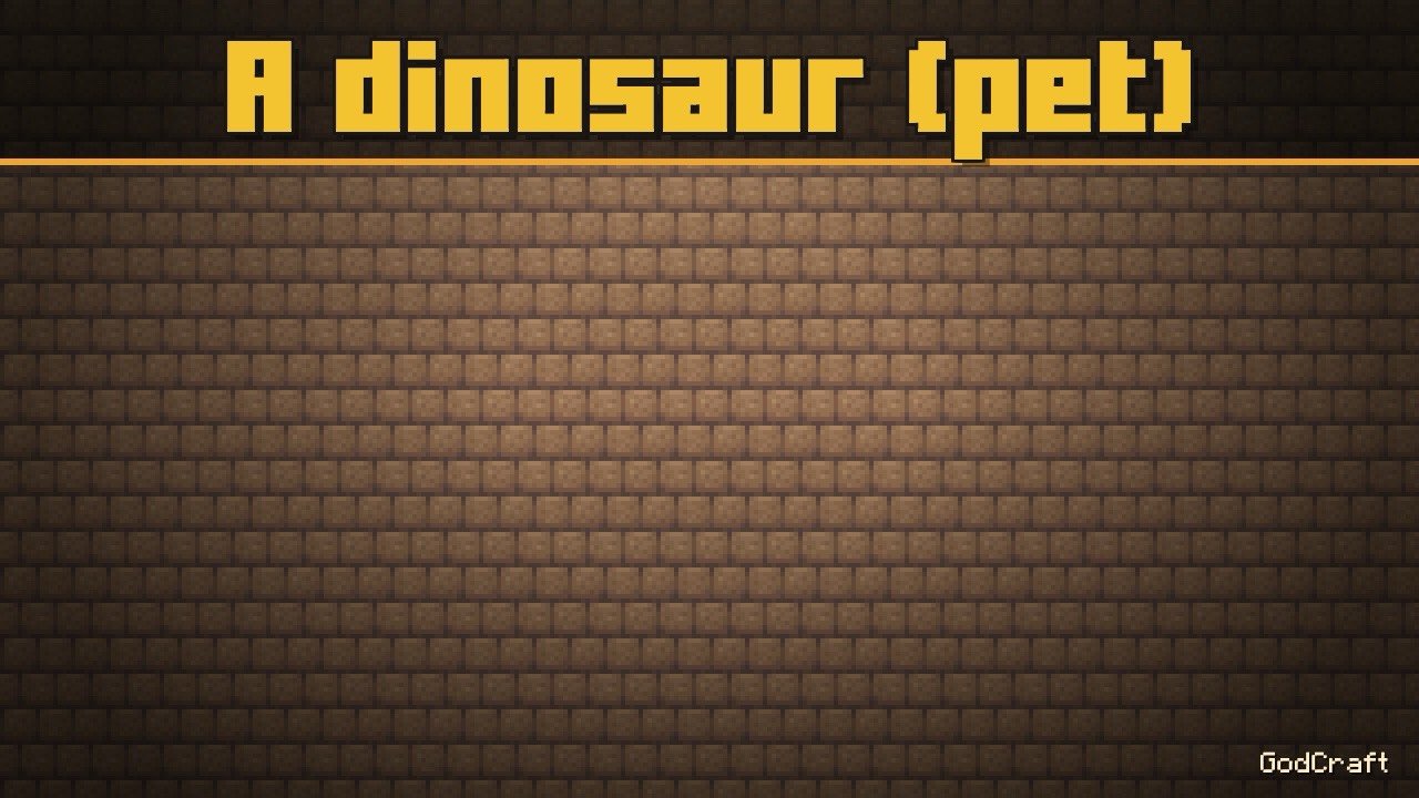 A dinosaur (pet)