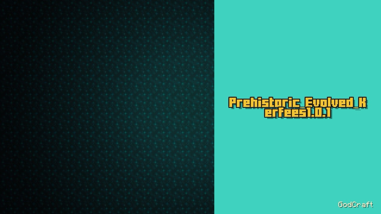 Prehistoric_Evolved_Kerfees1.0.1